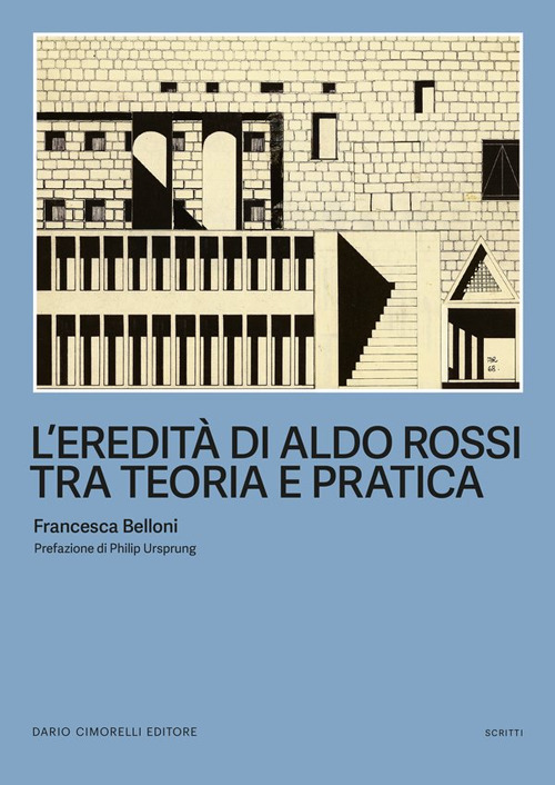 L'eredit&agrave; di Aldo Rossi tra teoria e pratica