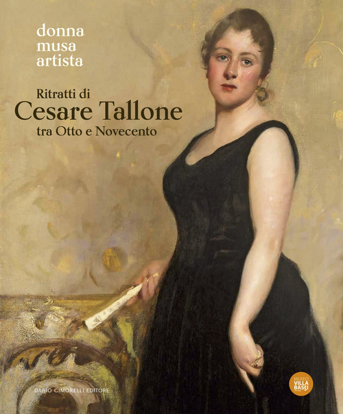 Ritratti di Cesare Tallone tra Otto e Novecento. Donna musa artista. Catalogo della mostra (Abano Terme, 14 settembre 2024-12 gennaio 2025)