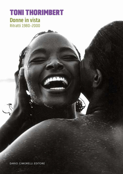 Toni Thorimbert. Donne in vista. Ritratti 1980-2000