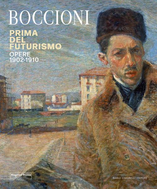 Umberto Boccioni. Prima del Futurismo. 1900-1910