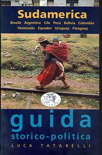 Guida al Sudamerica. Brasile, Argentina, Cile, Per&ugrave;, Bolivia, Colombia, Venezuela, Equador, Uruguay, Paraguay