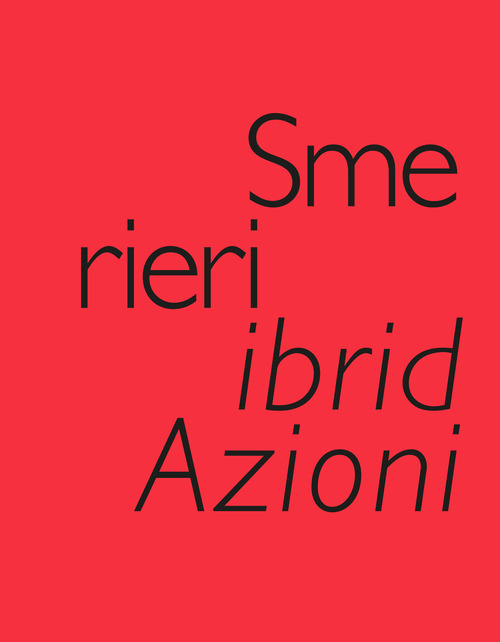 Smerieri ibridAzioni. Selected Works, created & edited by Valeria Varas