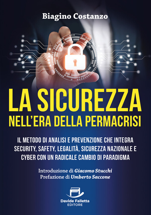 La sicurezza nell'era della ermacrisi. Il metodo di analisi e prevenzione che integra security, safety, legalit&agrave;, sicurezza nazionale e cyber con un radicale cambio di paradigma