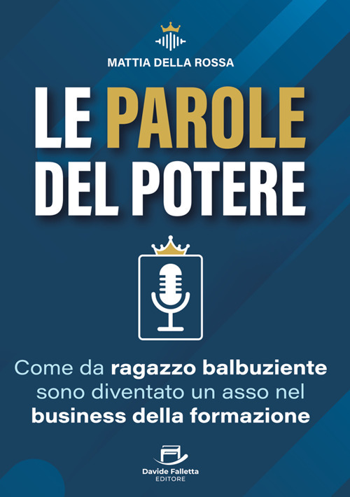 Le parole del potere. Come da ragazzo balbuziente sono diventato un asso nel business della formazione