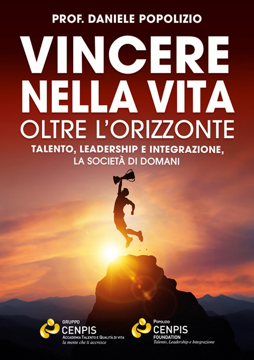Vincere nella vita oltre l'orizzonte. Talento, leadership e integrazione, la societ&agrave; di domani