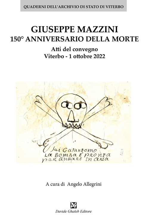 Giuseppe Mazzini 150&deg; annivversario della morte. Atti del convegno Viterbo. 1 ottobre 2022