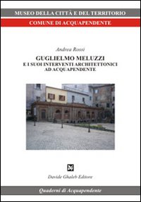 Guglielmo Meluzzi e i suoi interventi architettonici ad Acquapendente