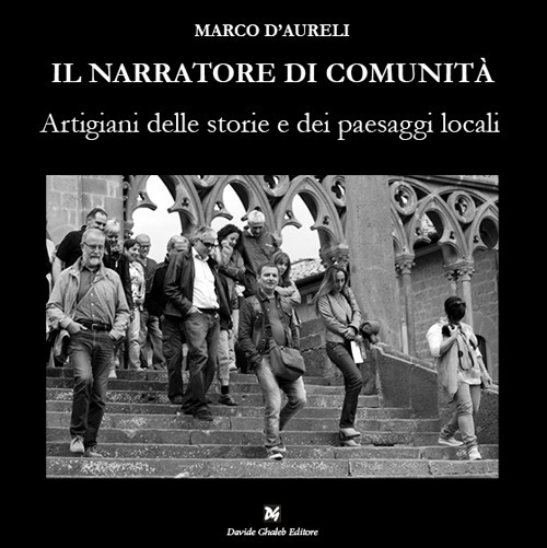 Il narratore di comunit&agrave;. Artigiani delle storie e dei paesaggi locali