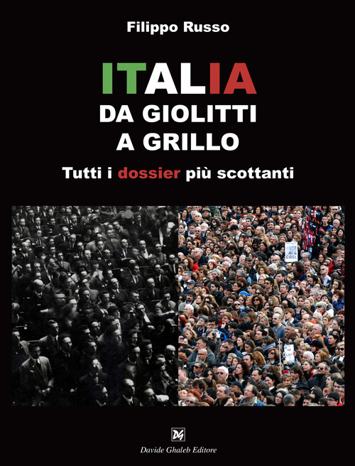 Italia. Da Giolitti a Grillo. Tutti i dossier pi&ugrave; scottanti