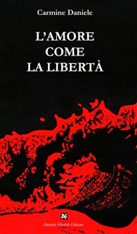 L'amore come la libert&agrave;