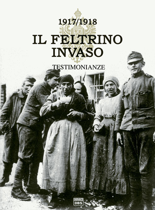 ll Feltrino invaso 1917-1918