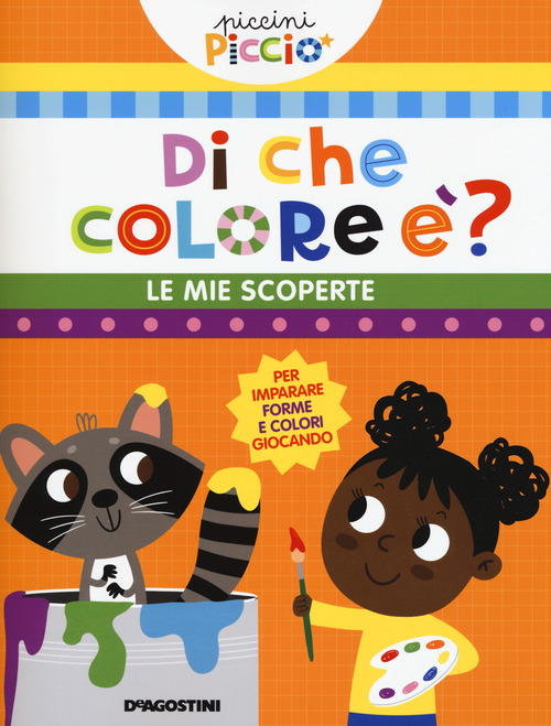 Di che colore è? Le mie scoperte. Piccini picciò