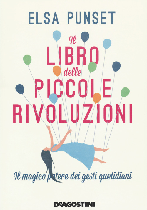 Il libro delle piccole rivoluzioni. Il magico potere dei gesti quotidiani