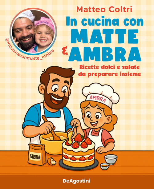 In cucina con Matte e Ambra. Ricette dolci e salate da preparare insieme