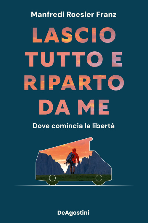 Lascio tutto e riparto da me. Dove comincia la libert&agrave;