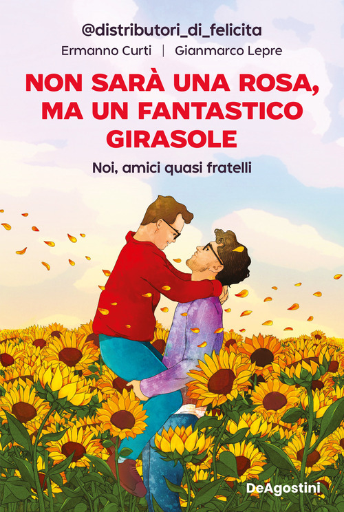 Non sar&agrave; una rosa, ma un fantastico girasole. Noi, amici quasi fratelli