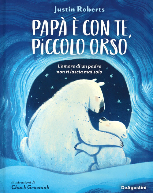 Pap&agrave; &egrave; con te, piccolo orso. L'amore di un padre non ti lascia mai solo