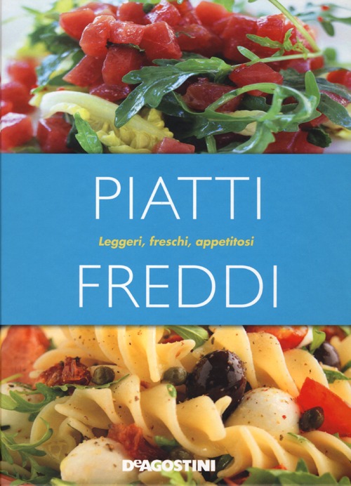 Piatti freddi. Leggeri, freschi, appetitosi