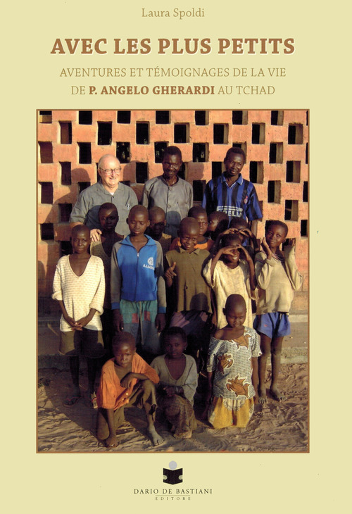 Avec les plus petits. Aventures et t&eacute;moignages de la vie de P. Angelo Gherardi au Tchad