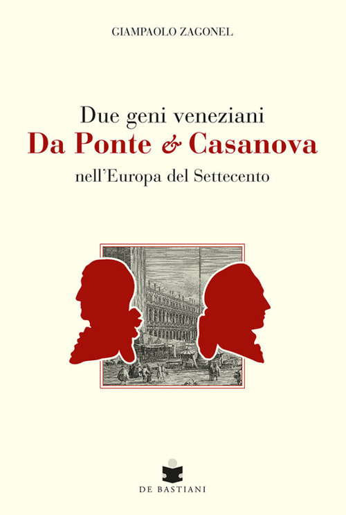Due geni veneziani Da Ponte e Casanova nell'Europa del Settecento