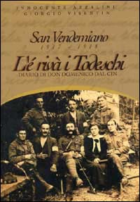 San Vendemiano 1917-1918. L'&egrave; riv&agrave; i todeschi. Diario di don Domenico Dal Cin