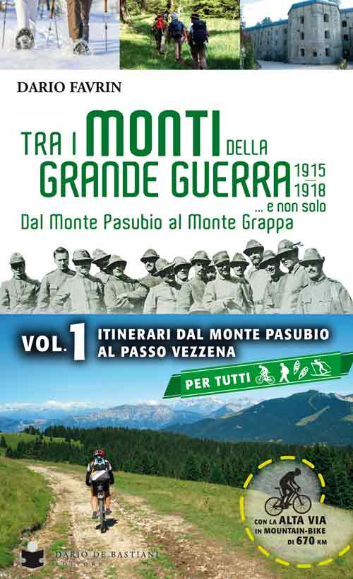 Tra i monti della grande guerra... e non solo. Dal Monte Pasubio al Monte Grappa