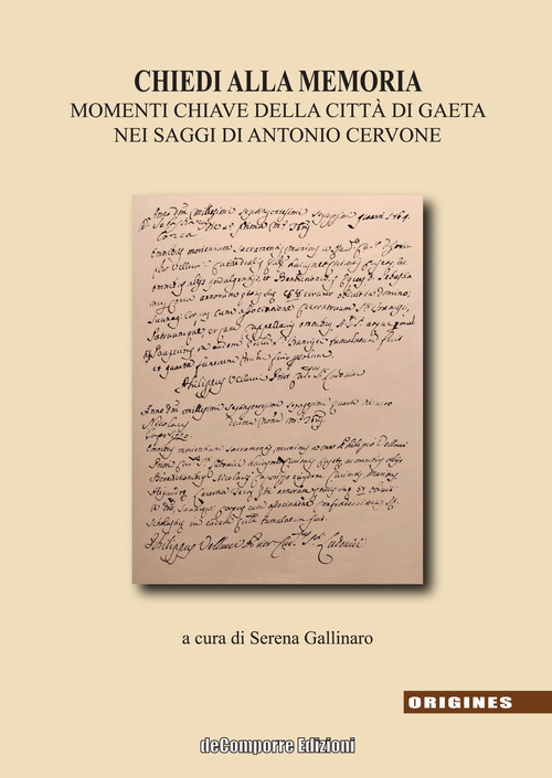 Chiedi alla memoria. Momenti chiave della citt&agrave; di Gaeta nei saggi di Antonio Cervone