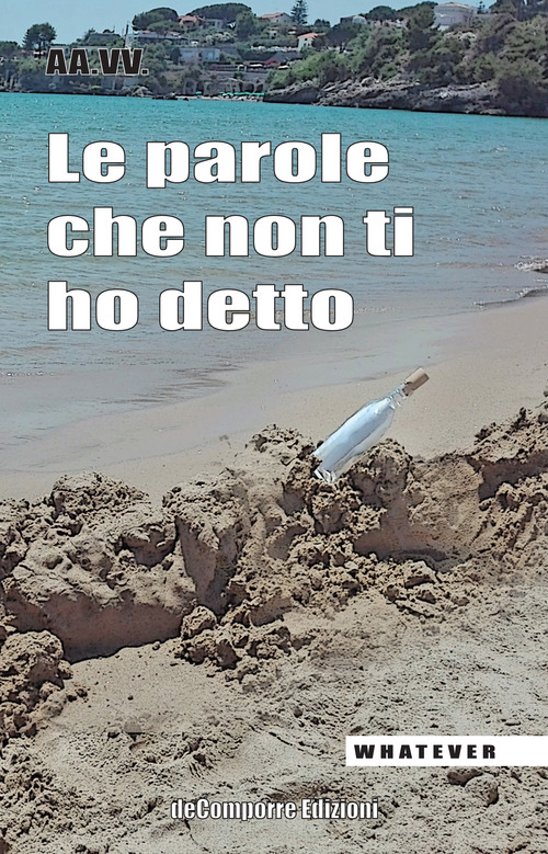 Le parole che non ti ho detto. Quelle lettere che non scriviamo pi&ugrave;