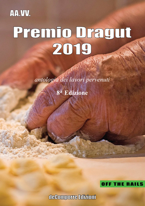 Premio Dragut 2019. Antologia dei lavori pervenuti. 8&ordf; edizione
