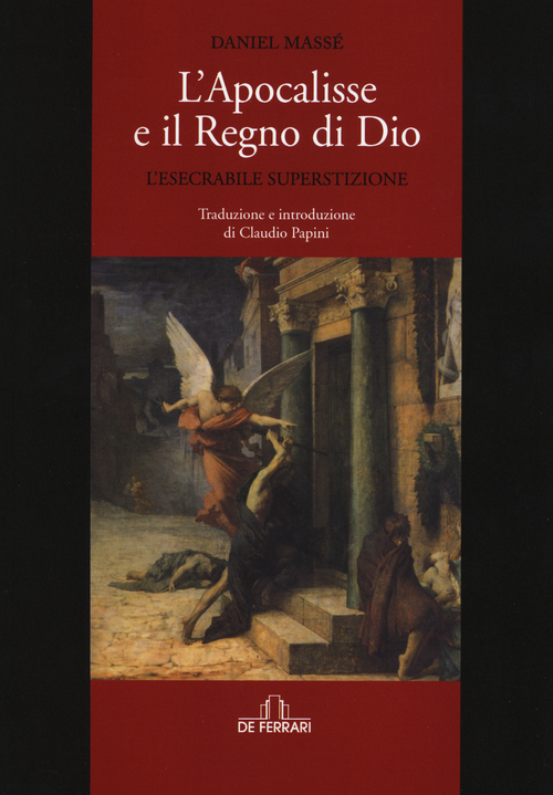 L'apocalisse e il regno di Dio. L'esecrabile superstizione