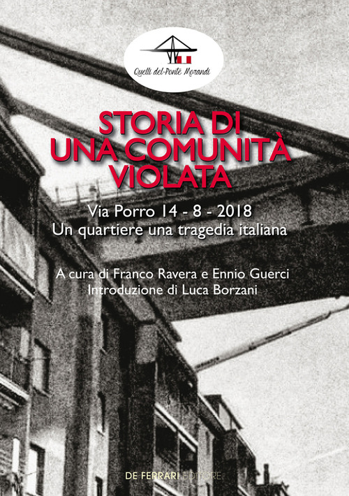 Storia di una comunit&agrave; violata. Via Porro 14-8-2018. Un quartiere una tragedia italiana
