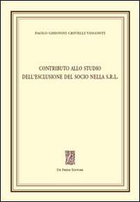 Contributo allo studio dell'esclusione del socio nella s.r.l.