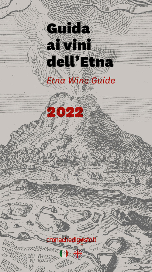 Guida ai vini dell'Etna 2022. Ediz. italiana e inglese