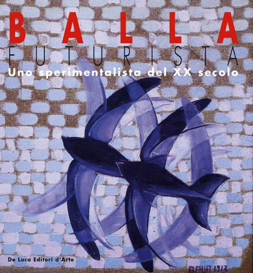Balla futurista. Uno sperimentatore del XX secolo
