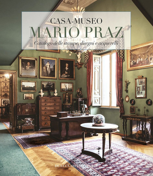 Casa-museo Mario Praz. Catalogo delle stampe, disegni e acquerelli