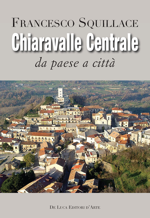 Chiaravalle Centrale. Da paese a citt&agrave;
