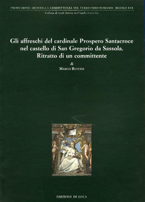 Gli affreschi del cardinale Prospero Santacroce nel castello di S. Gregorio da Sassola. Ritratto di un committente
