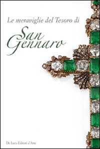 Le meraviglie del tesoro di San Gennaro. Le pietre della devozione