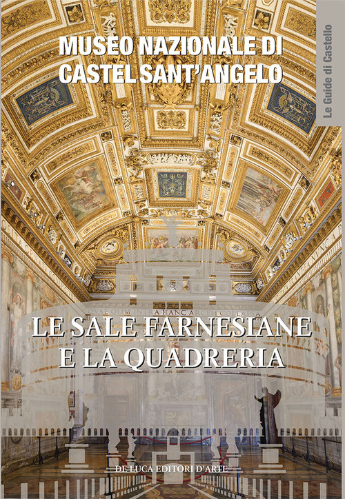 Le sale Farnesiane e la Quadreria. Museo nazionale di Castel Sant'Angelo