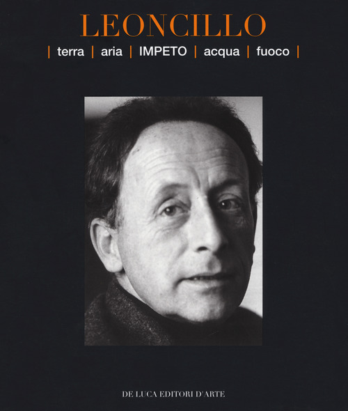 Leoncillo. Terra aria impeto acqua fuoco. Catalogo della mostra (Todi, 14-29 settembre 2019)