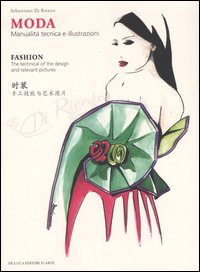 Moda. Manualit&agrave; tecnica e illustrazioni-Fashion. The technical of the design and relevant pictures