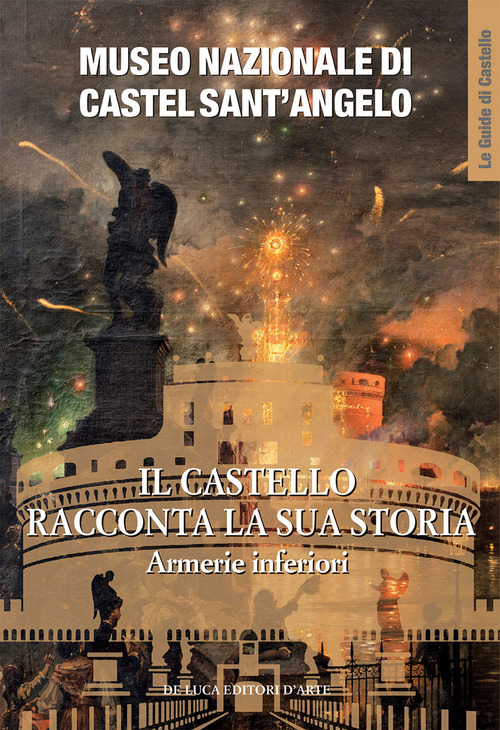 Museo Nazionale di Castel Sant'Angelo. Il castello racconta la sua storia. Armerie inferiori