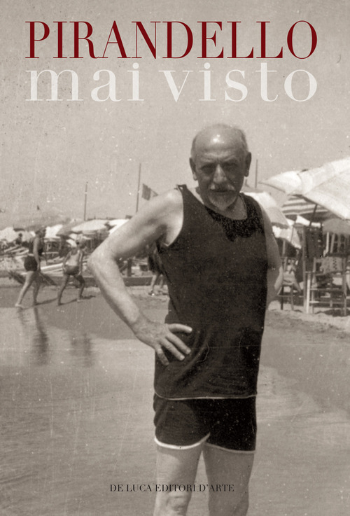 Pirandello mai visto. Dalle collezioni della Biblioteca nazionale centrale di Roma e dell'Istituto di Studi Pirandelliani e sul Teatro Contemporaneo. Catalogo della mostra (Roma, 16 aprile-28 giugno 2019)