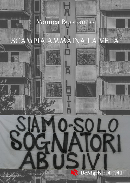 Siamo solo sognatori abusivi. Scampia ammaina la Vela