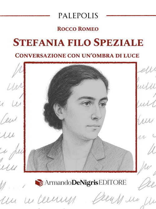 Stefania Filo Speziale. Conversazione con un'ombra di luce