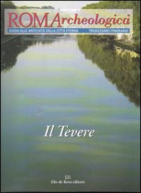 Roma archeologica. 13&ordm; itinerario. Il Tevere