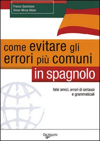 Come evitare gli errori pi&ugrave; comuni in spagnolo. Falsi amici, errori di sintassi e grammaticali