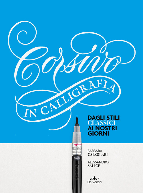 Corsivo in calligrafia. Dagli stili classici ai nostri giorni