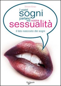 I vostri sogni parlano della vostra sessualit&agrave;. Come scoprire i vostri desideri pi&ugrave; nascosti