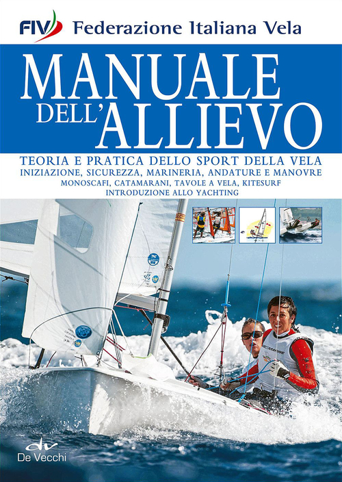 Manuale dell'allievo. Teoria e pratica dello sport della vela